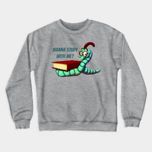 green bookworm with red book and sentences wanna study with me Crewneck Sweatshirt